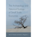 The Archaeology and Historical Ecology of Small Scale Economies - Paperback