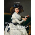 Élisabeth Vigée-Lebrun: From Versailles to Exile - Hardcover