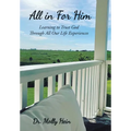 All in for Him: Learning to Trust God Through All Our Life Experiences - Hardcover