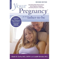 Your Pregnancy for the Father-To-Be: Everything Dads Need to Know about Pregnancy, Childbirth and Getting Ready for a New Baby - Paperback