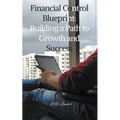 Financial Control Blueprint: Building a Path to Growth and Success - Paperback
