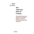 The American State Of Canaan: The Peaceful, Prosperous Juncture Of Israel And Palestine As The 51st State Of The United States Of - Paperback