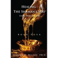 Healing The Shaman's Way - Book 4 - Essential Oils - Paperback