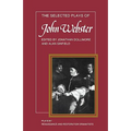 The Selected Plays of John Webster: The White Devil, the Duchess of Malfi, the Devil's Law Case - Paperback