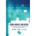 Vision, Diversity, and Culture: What Jigsaw Puzzles Can Teach Us about Leadership and Management - Paperback