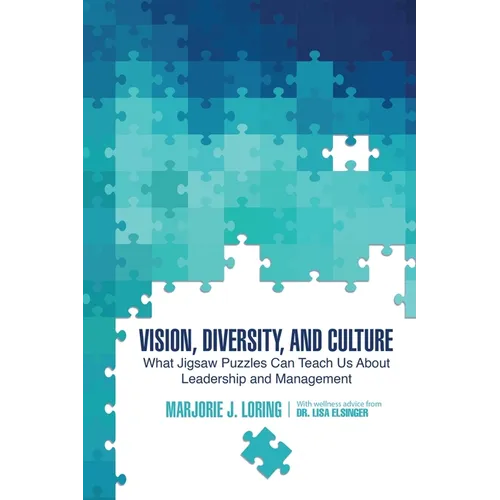 Vision, Diversity, and Culture: What Jigsaw Puzzles Can Teach Us about Leadership and Management - Paperback