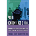Acknowledge and Heal: A Women-Focused Guide To Understanding PTSD - Paperback