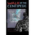 Walk of the Centipede: A Story of One Man's Journey Through Catastrophic Injury - Paperback