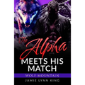 The Alpha Meets His Match: Wolf Mountain Book 1 - Paperback
