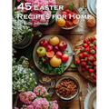 45 Easter Recipes for Home - Paperback