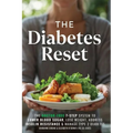 The Diabetes Reset: The Doctor-Free 7-Step System to Lower Blood Sugar, Lose Weight, Address Insulin Resistance, and Manage Type 2 Diabetes - Paperback