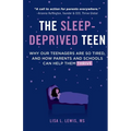 The Sleep-Deprived Teen: Why Our Teenagers Are So Tired, And How Parents And Schools Can Help Them Thrive - Paperback