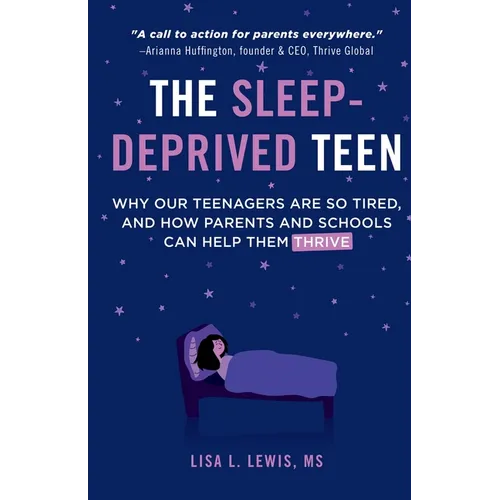 The Sleep-Deprived Teen: Why Our Teenagers Are So Tired, And How Parents And Schools Can Help Them Thrive - Paperback