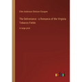 The Deliverance - a Romance of the Virginia Tobacco Fields: in large print - Paperback