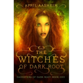 The Witches of Dark Root: Book One in The Daughters of Dark Root Series - Paperback