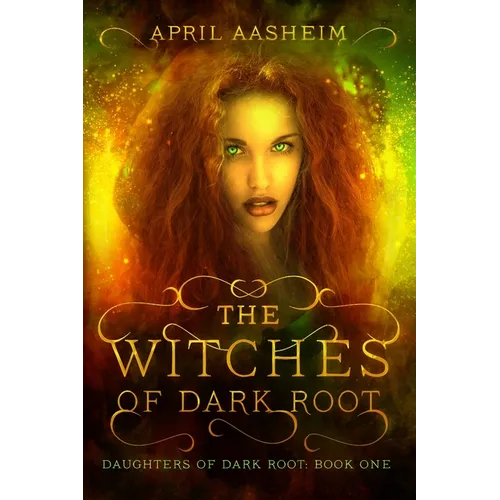 The Witches of Dark Root: Book One in The Daughters of Dark Root Series - Paperback