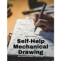 Self-Help Mechanical Drawing - An Educational Treatise - Paperback