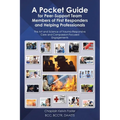 A Pocket Guide for Peer-Support Team Members of First Responders and Helping Professionals: The Art and Science of Trauma-Responsive Care and Compassi - Paperback