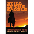 Still in the Saddle: The Hollywood Western, 1969-1980 - Paperback