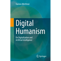 Digital Humanism: On Digitalization and Artificial Intelligence - Paperback