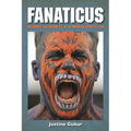 Fanaticus: Mischief and Madness in the Modern Sports Fan - Paperback