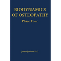 Biodynamics of Osteopathy Phase Four - Hardcover