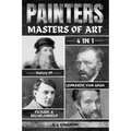 Painters: 4-In-1 History Of Leonardo, Van Gogh, Picasso, & Michelangelo - Paperback