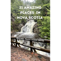 21 Amazing Places in Nova Scotia: Beaches, Trails, Scenic Drives - Paperback
