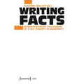 Writing Facts: Interdisciplinary Discussions of a Key Concept in Modernity - Paperback