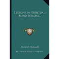Lessons In Spiritual Mind Healing - Paperback