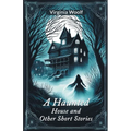 A Haunted House and Other Short Stories - Paperback