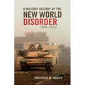 A Military History of the New World Disorder, 1989-2022 - Hardcover