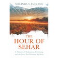 The Hour of Sehar: A Memoir of Brokenness, Becoming, and the Love that Rewrote My Story - Paperback