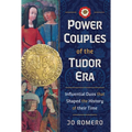 Power Couples of the Tudor Era: Influential Duos That Shaped the History of Their Time - Hardcover