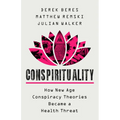 Conspirituality: How New Age Conspiracy Theories Became a Health Threat - Hardcover