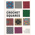Crochet Squares: Magical Patterns for Clothes, Accessories, and the Home - Hardcover