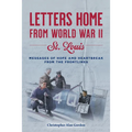 Letters Home from World War II: St. Louis - Paperback