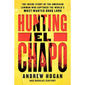 Hunting El Chapo: The Inside Story of the American Lawman Who Captured the World's Most-Wanted Drug Lord - Paperback