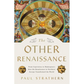 The Other Renaissance: From Copernicus to Shakespeare: How the Renaissance in Northern Europe Transformed the World - Hardcover