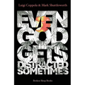 Even God Gets Distracted Sometimes - Paperback