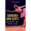 Barbara Ann Scott: Queen of the Ice - Paperback