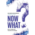 Now What?: How to Ride the Tsunami of Change - Hardcover