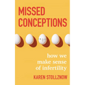 Missed Conceptions: How We Make Sense of Infertility - Hardcover