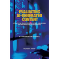 Evaluating AI-Generated Content: A Practical Guide for Educators, Librarians, and Information Professionals: A Companion for Students - Paperback