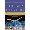 Little Girls in Pretty Boxes: The Making and Breaking of Elite Gymnasts and Figure Skaters - Paperback