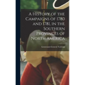 A History of the Campaigns of 1780 and 1781, in the Southern Provinces of North America - Hardcover