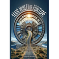 Your Wheel of Fortune: Reinvent Your Finances Using the Power of Your Income, the Wisdom of Savings and the Courage to Invest - Paperback