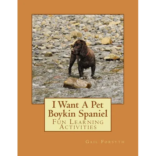 I Want A Pet Boykin Spaniel: Fun Learning Activities - Paperback