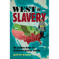 West of Slavery: The Southern Dream of a Transcontinental Empire - Paperback
