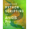 Advanced Python Scripting for ArcGIS Pro - Hardcover